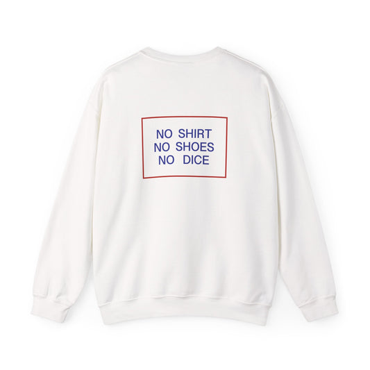 No Shirt No Shoes No Dice – Crewneck Sweatshirt