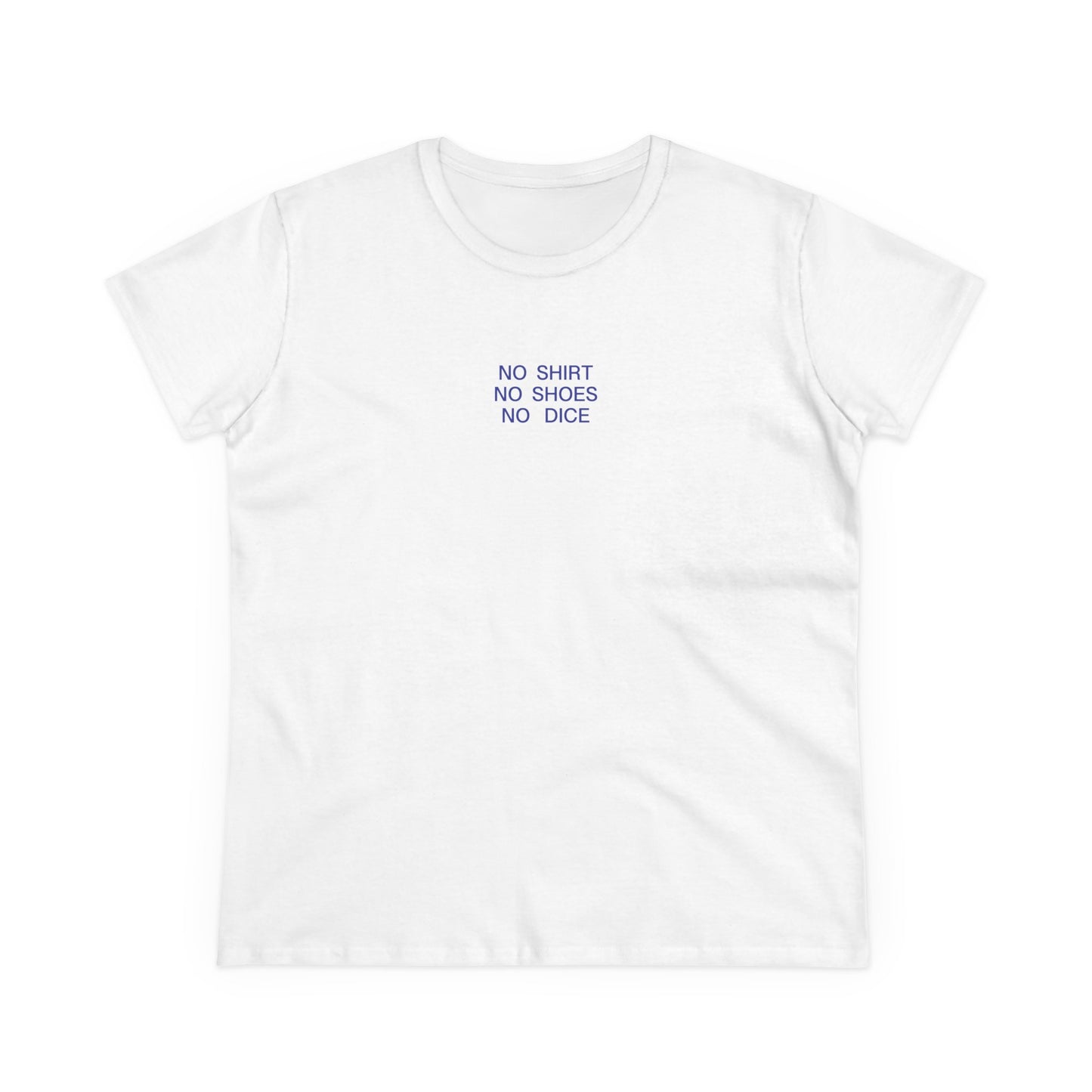 No Shirt No Shoes No Dice – Women's Tee