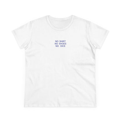 No Shirt No Shoes No Dice – Women's Tee
