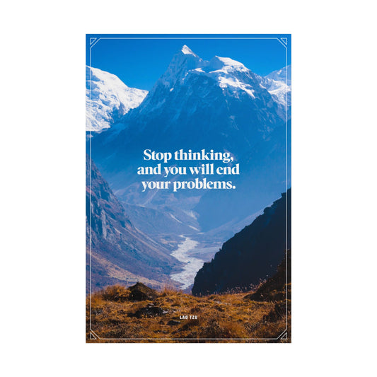 Lao Tzu "Stop thinking" Unframed Poster